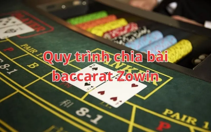 Quy trình chia bài baccarat