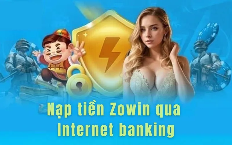 Nạp tiền Zowin qua Internet banking