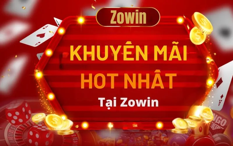 Khuyến mãi và ưu đãi hấp dẫn Zowin