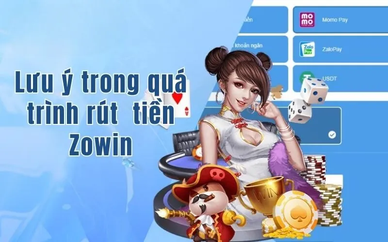 Lưu ý khi rút tiền Zowin