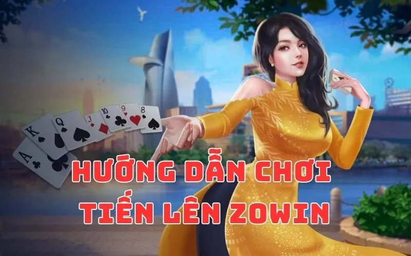 Hướng dẫn chơi tiến lên Zowin